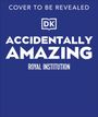 Text: "COVER TO BE REVEALED", "DK", "ACCIDENTALLY AMAZING", "ROYAL INSTITUTION". Blaues Hintergrunddesign mit einem Logo.