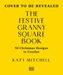 Katy Mitchell: The Festive Granny Square Book, Buch