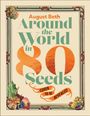 "August Beth - Around the World in 80 Seeds. Cover to be revealed." Rahmen mit Obst und Gemüseverzierungen.