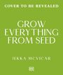 Text oben: "COVER TO BE REVEALED". Mittel: "GROW EVERYTHING FROM SEED". Unten: "JEKKA MCVICAR". Grüner Hintergrund.