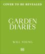 Text: "COVER TO BE REVEALED", "GARDEN DIARIES", "WILL YOUNG", Logo unten. Grüner Hintergrund.