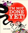 „I'M NOT DONE YET!“ steht in Weiß auf einem roten Kreis. Zwei Kinder mit großen Brillen sind kreativ beim Malen.