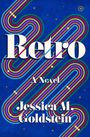 "Retro, A Novel, Jessica M. Goldstein" steht auf einem blauen Hintergrund mit bunten, geschwungenen Streifen.