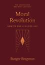 „Moral Revolution: How to End a Gilded Age“ von Rutger Bregman. Elegante goldene Schrift auf dunkelrotem Hintergrund.