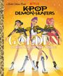 Oben steht "K-Pop Demon Hunters", darunter "GOLDEN Lyrics from the Song". Drei fröhliche Figuren in glänzenden Outfits.