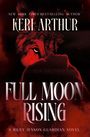 NEW YORK TIMES BESTSELLING AUTHOR KERI ARTHUR; FULL MOON RISING; A RILEY JENSON GUARDIAN NOVEL, ein Wolf hinter roter Silhouette.