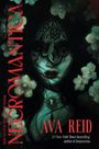 Text: "Book Two of the House of Teeth Duology"; "NECROMANTICA"; "AVA REID." Illustration: Frau mit Spitze und Blumen.