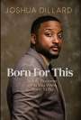 Joshua Dillard: Born For This, Buch