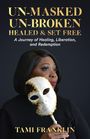 Tami Franklin: Un-Masked, Un-Broken, Healed & Set Free, Buch