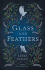 Lissa Sloan: Glass and Feathers, Buch