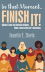 Juanita E. Davis: In That Moment...FINISH IT!, Buch