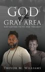 Trevor M Williams: God of the Gray Area, Buch