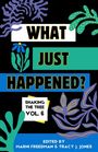 : What Just Happened? Shaking the Tree - brazen. short. memoir. (Vol 6), Buch