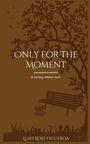Leah R Figueroa: Only For The Moment, Buch