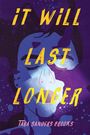 Tara Sanders Brooks: It Will Last Longer, Buch