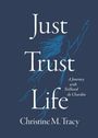 Christine M Tracy: Just Trust Life, Buch