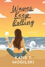 Katie T Mogilski: Mogilski, K: Waves Keep Rolling, Buch