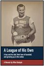 Titel: "A League of His Own". Ein Mann in Sportkleidung mit Baseballhandschuh und Ball. Memoirentext darunter.