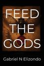 Gabriel Elizondo: Feed the Gods, Buch