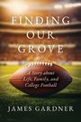 James Gardner: Finding Our Grove, Buch
