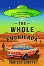 "THE WHOLE ENCHILADA – DANIELA QUIRKE" steht auf einer Illustration mit UFO über Wüste, Bergen, und einem orangen Auto.