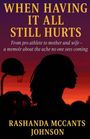 Rashanda Johnson: When Having It All Still Hurts, Buch