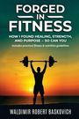 Waldimir Robert Baskovich: Forged in Fitness, Buch