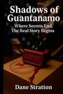 Dane Stratton: Shadows of Guantanamo - Where Secrets End, The Real Story Begins, Buch