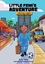 A J Olatuyi: Little Femi's Adventure Leaving Lagos, Buch