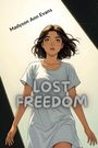 Text: "Madyson Ann Evans", "LOST FREEDOM". Illustration eines Mädchens im weißen T-Shirt, schaut nach oben.