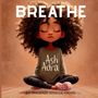 Text: "BREATHE", "Ash & Aura", "BY: PHOENIX GISELLE HICKS". Illustration: Kind mit lockigem Haar, sitzt entspannt mit geschlossenen Augen.
