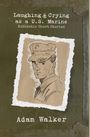 „Laughing & Crying as a U.S. Marine: Authentic Short Stories“ von Adam Walker. Illustration eines Marines auf olivgrünem Hintergrund.