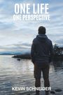 "ONE LIFE, ONE PERSPECTIVE, KEVIN SCHNEIDER." Eine Person blickt auf ein ruhiges Gewässer unter bewölktem Himmel.