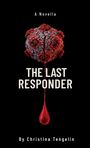 Text: "A Novella", "THE LAST RESPONDER", "By Christina Tengelin". Roter Tropfen unter einem kugelförmigen, strukturierten Objekt.