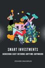 Zoheb Mahmud: Smart Investments Achieving Easy Returns Anytime, Anywhere, Buch