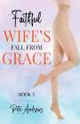 Pete Andrews: Faithful Wife's Fall From Grace Book 3, Buch