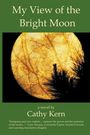 Cathy Kern: My View of the Bright Moon, Buch