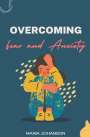 Maria Johanson: Overcoming Fear and Anxiety, Buch