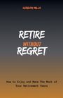 Gordon Mills: Retire Without Regret, Buch
