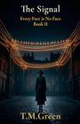 "The Signal. Every Face is No Face. Book II. T.M. Green." Eine Person in dunklem Mantel steht nachts unter leuchtenden Kabeln im Nebel.