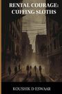 Koushik D Eswaar: Rental Courage, Buch