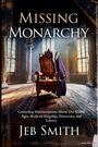 Jeb Smith: Missing Monarchy, Buch