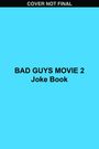 Arie Kaplan: Bad Guys Movie 2 Joke Book, Buch