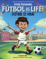 "FÚTBOL IS LIFE! ¡FÚTBOL ES VIDA!" Ein Junge in Fußballkleidung rennt glücklich auf einem Spielfeld, ein Ball liegt daneben.