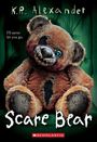 Titel: "Scare Bear", Autor: K.R. Alexander. Ein bäriger Plüschfigur mit unheimlichen Augen und Narben auf grünem Hintergrund.