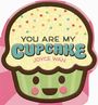 Joyce Wan: Wan, J: You Are My Cupcake (Shaped Board Book), Buch