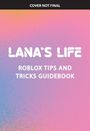 Scholastic: Lana's Life: The Most Fabulous Roblox Tips and Tricks!, Buch