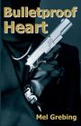 Mel Grebing: Bulletproof Heart, Buch