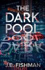 J E Fishman: The Dark Pool, Buch