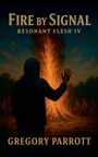 Gregory Parrott: Fire By Signal, Buch